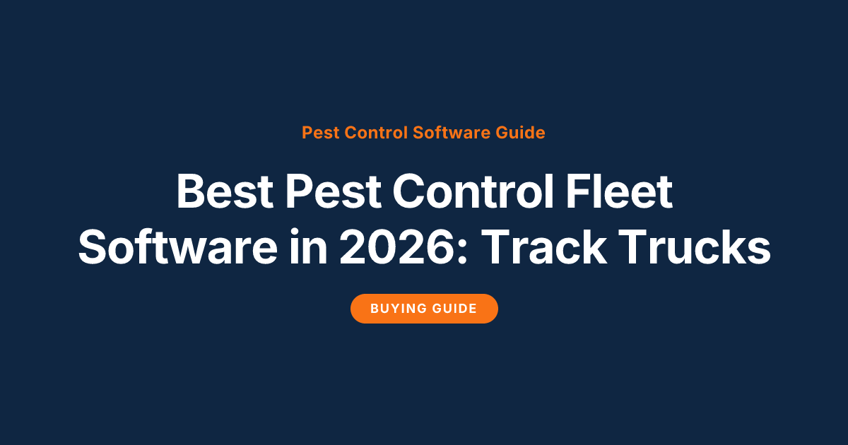 Best Pest Control Fleet Software in 2026: Track Trucks